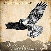 Courteous Thief - Beyond These Walls
