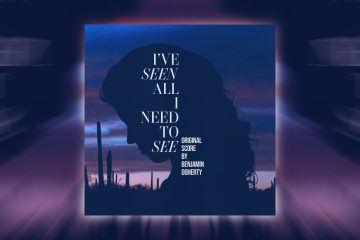 Blog post artwork for "I've Seen All I Need To See" original soundtrack by Benjamin Doherty.
