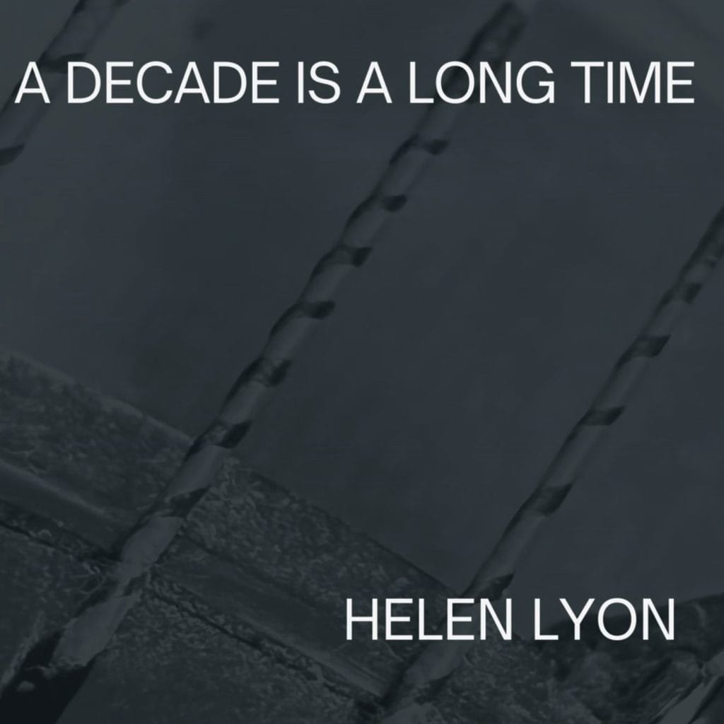Artwork for "A Decade Is A Long Time" by Helen Lyon