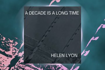 Blog post artwork for "A Decade Is A Long Time" by Helen Lyon