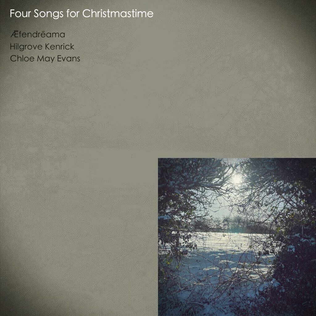 Cover artwork for "Four Songs for Christmastime" by Hilgrove Kenrick and Ǣfendrēama.