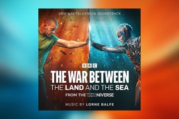 Blog post artwork for the soundtrack "The War Between The Land And The Sea" by Lorne Balfe.