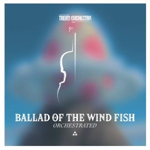 Cover artwork for "Ballad of the Wind Fish (Orchestrated)" by Marcus Hedges.